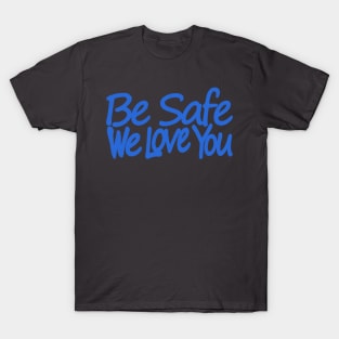 be safe T-Shirt